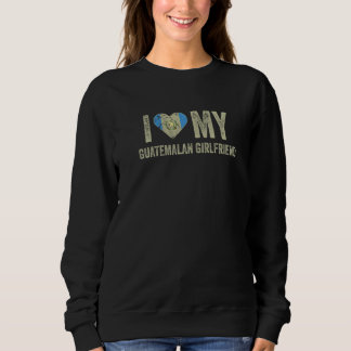 Ich Liebe meine guatemaltekische Freundin Flag Fun Sweatshirt