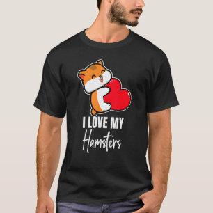 Ich Liebe meine Hamster Hamster Tierkatze T-Shirt