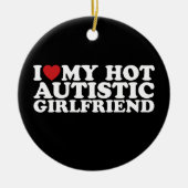 Ich Liebe meine heiße Autistische Freundin GF Auti Keramik Ornament (Vorne)