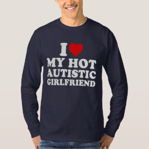 Ich Liebe meine heiße Autistische Freundin T-Shirt