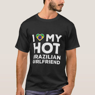 Ich Liebe meine heiße brasilianische Freundin Happ T-Shirt
