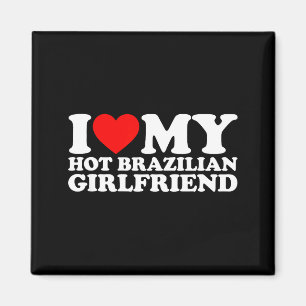 Ich liebe meine heiße brasilianische Freundin Magnet