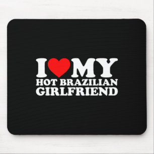 Ich liebe meine heiße brasilianische Freundin  Mousepad