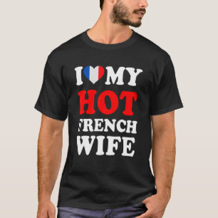 Ich Liebe meine heiße französische Ehefrau Funny H T-Shirt