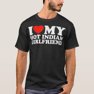 Ich liebe meine heiße Freundin Ich liebe mein heiß T-Shirt
