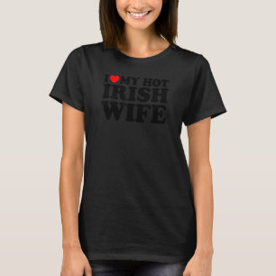 Ich Liebe meine heiße irische Ehefrau T-Shirt