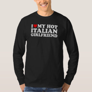Ich liebe meine heiße italienische Freundin T-Shirt