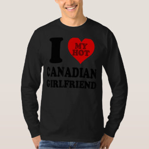 Ich Liebe meine heiße kanadische Freundin 1 T-Shirt