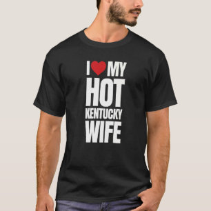 Ich Liebe meine heiße Kentucky-Ehefrau T-Shirt
