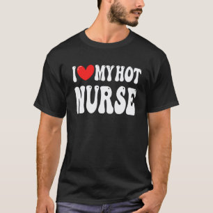 Ich liebe meine heiße Krankenschwester-Frau Ich li T-Shirt