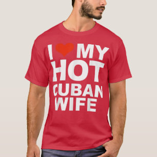 Ich Liebe meine heiße kubanische Ehefrau Eheschlie T-Shirt