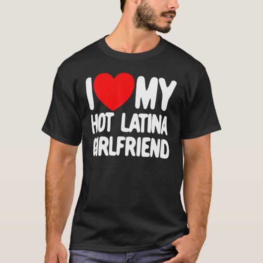Ich Liebe meine heiße Latina Freundin Red Heart My T-Shirt (Vorderseite)