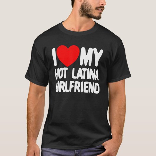 Ich Liebe meine heiße Latina Freundin Red Heart My T-Shirt (Vorderseite)