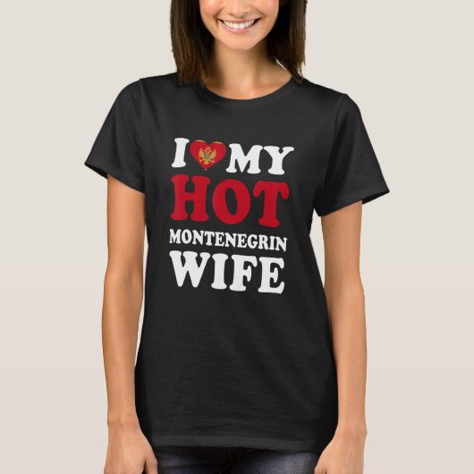 Ich Liebe meine heiße montenegrinische Ehefrau Fun T-Shirt (Vorderseite)
