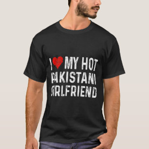 Ich liebe meine heiße pakistanische Freundin - Her T-Shirt