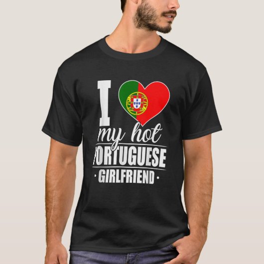 Ich Liebe meine heiße portugiesische Freundin Port T-Shirt (Vorderseite)