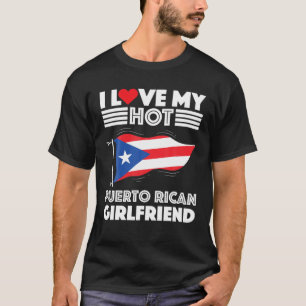 Ich Liebe meine heiße Puerto Rico Freundin Boyfrie T-Shirt