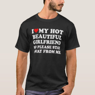 Ich liebe meine heiße schöne Freundin, also bitte T-Shirt