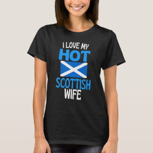 Ich liebe meine heiße schottische Frau Schottland T-Shirt