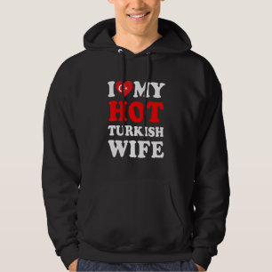Ich liebe meine heiße türkische Frau Lustiges Mann Hoodie