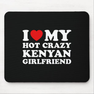 Ich liebe meine heiße verrückte kenianische Freund Mousepad