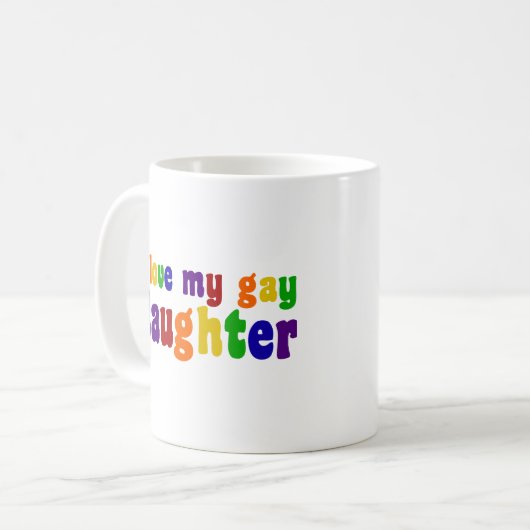 Ich Liebe meine Homosexuelle-Tochter Kaffeetasse (Vorderseite Links)