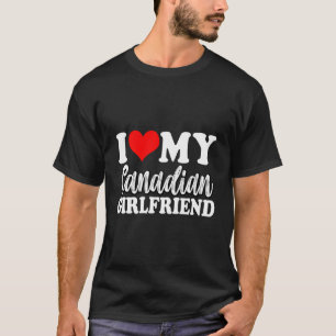 Ich Liebe meine kanadische Freundin Spaß Matching  T-Shirt