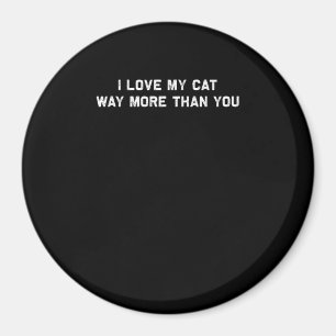 Ich liebe meine Katze mehr als dich Verspielter Ti Magnet
