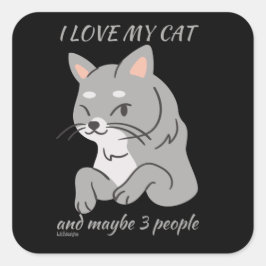 ICH LIEBE MEINE KATZE UND VIELLEICHT 3 PERSONEN ni Quadratischer Aufkleber