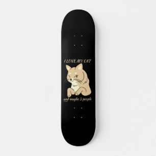 ICH LIEBE MEINE KATZE UND VIELLEICHT 3 PERSONEN ni Skateboard