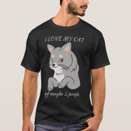 ICH LIEBE MEINE KATZE UND VIELLEICHT 3 PERSONEN ni T-Shirt