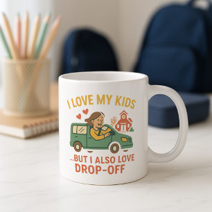 Ich Liebe meine Kinder, aber ich auch Liebe Drop-O Kaffeetasse