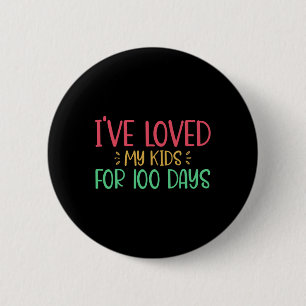 Ich liebe meine Kinder seit 100 Tagen Lehrer 100 T Button