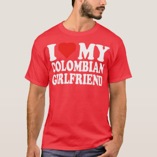 Ich Liebe meine kolumbianische Freundin T-Shirt
