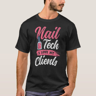 Ich Liebe meine Kunden Nail Artist Nail Tech T-Shirt