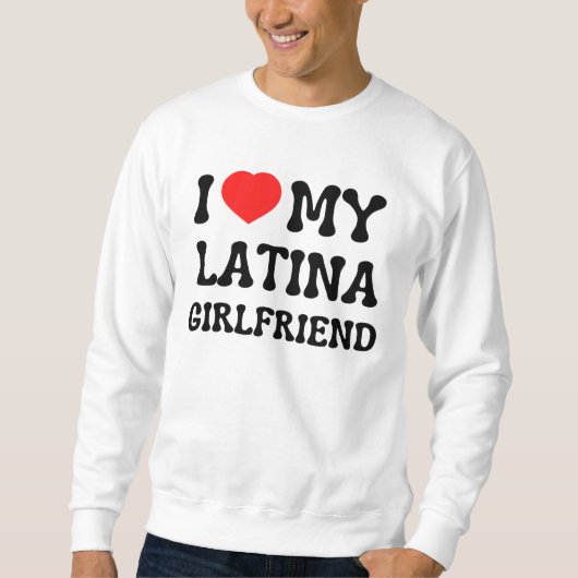 Ich Liebe meine Latina Freundin heiße Freundin bf Sweatshirt (Vorderseite)