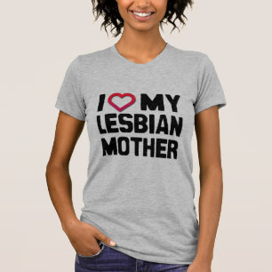 ICH LIEBE MEINE LESBISCHE MUTTER - T-Shirt