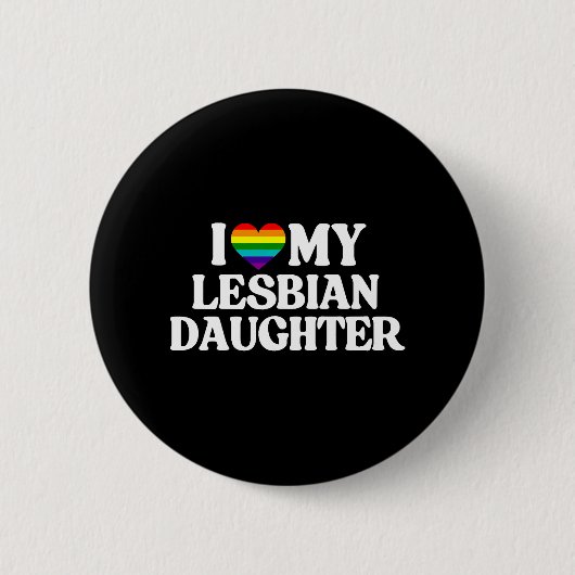 Ich Liebe meine lesbische Tochter Button (Vorderseite)