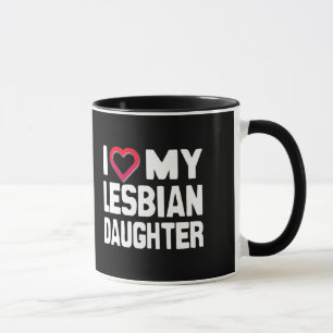 Ich liebe meine lesbische Tochter Tasse