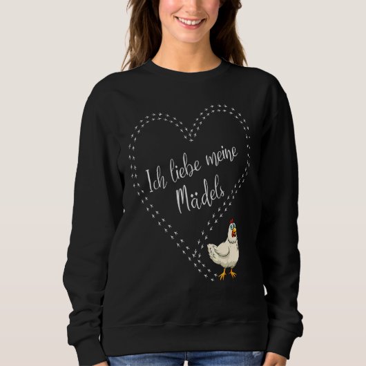 Ich Liebe meine Mädchen Hühner Sweatshirt (Vorderseite)