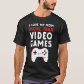 Ich Liebe meine Mama mehr als Videospiele Motheru2 T-Shirt (Vorderseite)