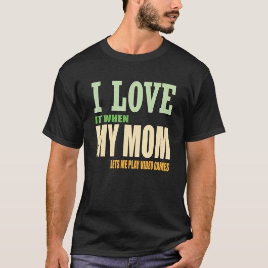 Ich Liebe Meine Mama Sarcastic-Videospiele T-Shirt (Vorderseite)