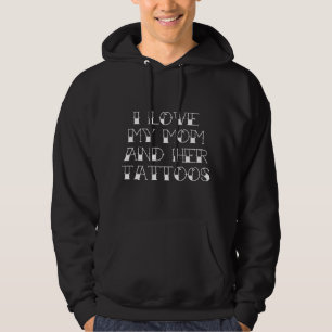 Ich Liebe meine Mama und ihre Tattoos Hoodie