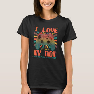 Ich Liebe meine Mama, wenn sie mir Lasse Video Gam T-Shirt