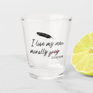 Ich Liebe meine Männer moralisch grau (Grayson) Schnapsglas