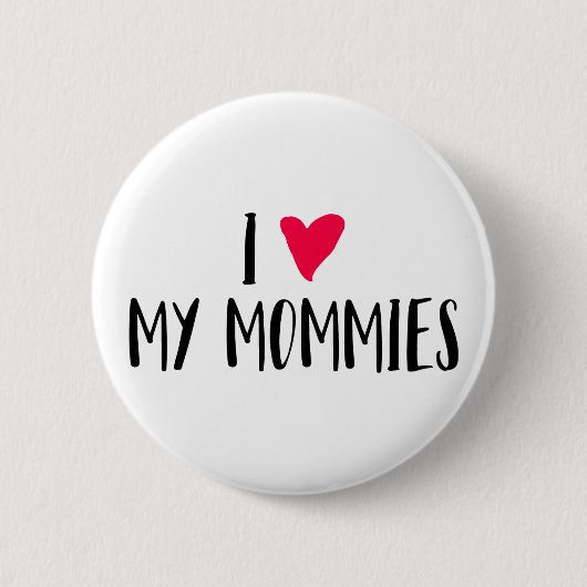 Ich Liebe meine Mommies. Button (Vorderseite)