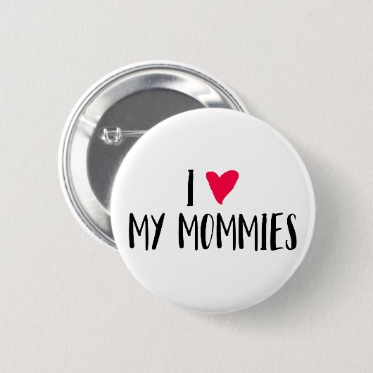 Ich Liebe meine Mommies. Button (Vorne & Hinten)