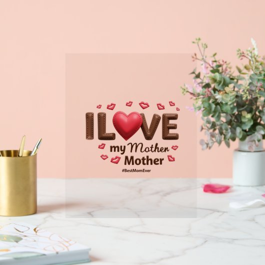 Ich Liebe meine Mutter Acrylschild (Hochzeit)