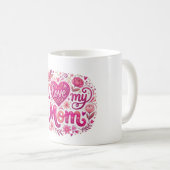 Ich liebe meine Mutter Kaffeetasse (VorderseiteRechts)