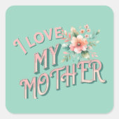 "Ich Liebe meine Mutter" Quadratischer Aufkleber (Vorderseite)